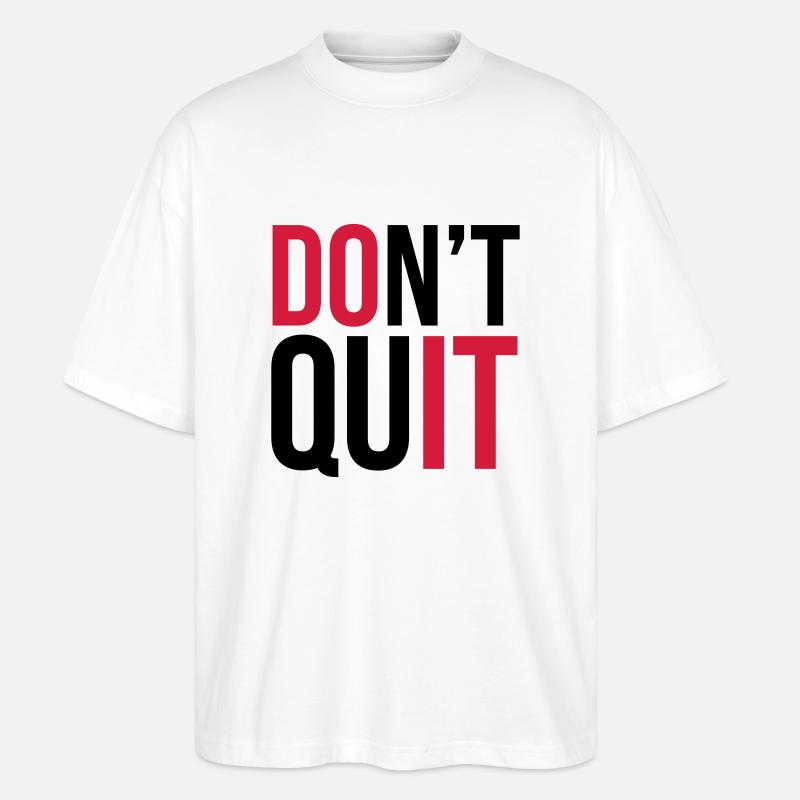 Don't Quit - Stanley/Stella Oversized Unisex Bio T-Shirt Blaster 2.0 - Weiß