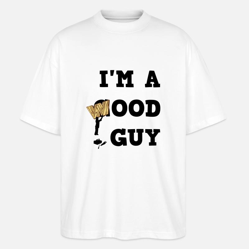 I'm a Wood Guy - Stanley/Stella Oversized Unisex Bio T-Shirt Blaster 2.0 - Weiß