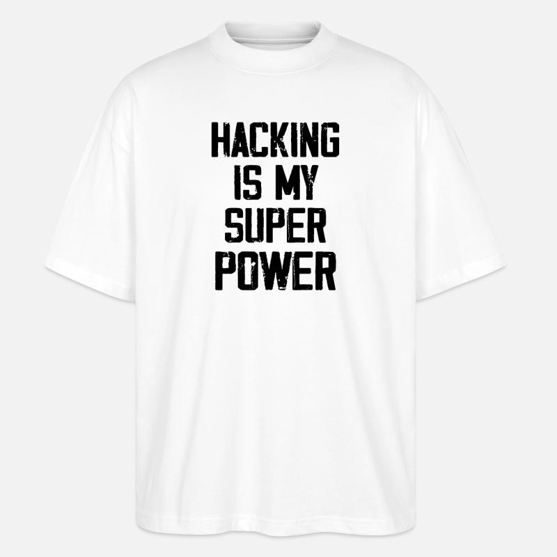 Hacking Is My Super Power - Stanley/Stella Oversized Unisex Organic T-shirt Blaster 2.0 - white