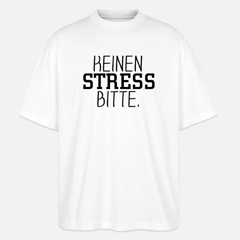 Keinen Stress bitte - Stanley/Stella Oversized Unisex Bio T-Shirt Blaster 2.0 - Weiß