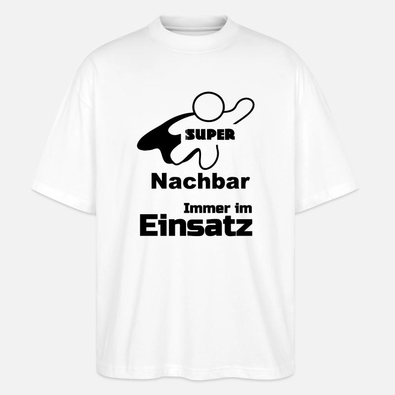 Super Nachbar Geschenk - Stanley/Stella Oversized Unisex Bio T-Shirt Blaster 2.0 - Weiß