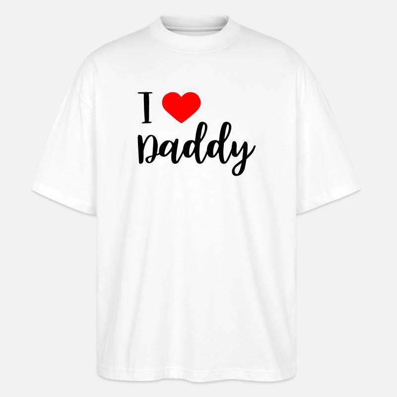 i love daddy - Stanley/Stella Oversized Unisex Bio T-Shirt Blaster 2.0 - Weiß