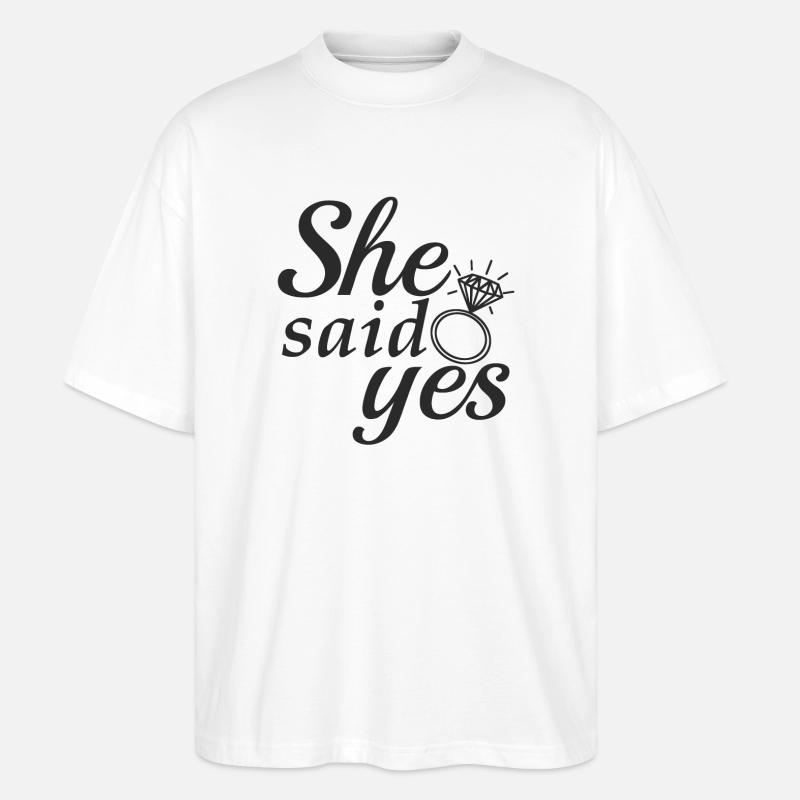 She said yes! - Stanley/Stella Oversized Unisex Organic T-shirt Blaster 2.0 - white