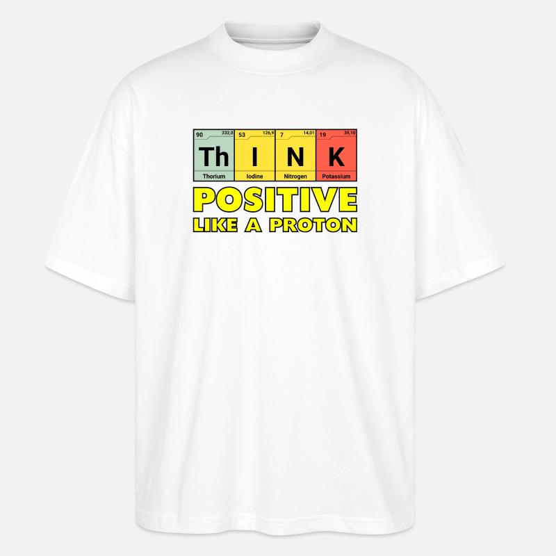Denke Positiv, wie ein Proton - Stanley/Stella Oversized Unisex Bio T-Shirt Blaster 2.0 - Weiß