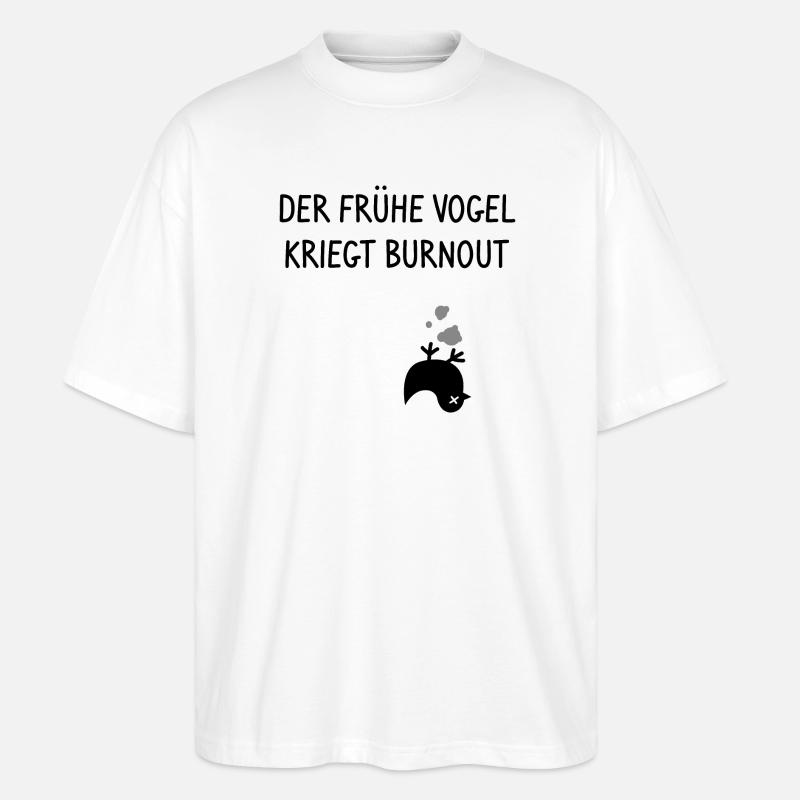 Der frühe Vogel kriegt Burnout - Stanley/Stella Oversized Unisex Bio T-Shirt Blaster 2.0 - Weiß