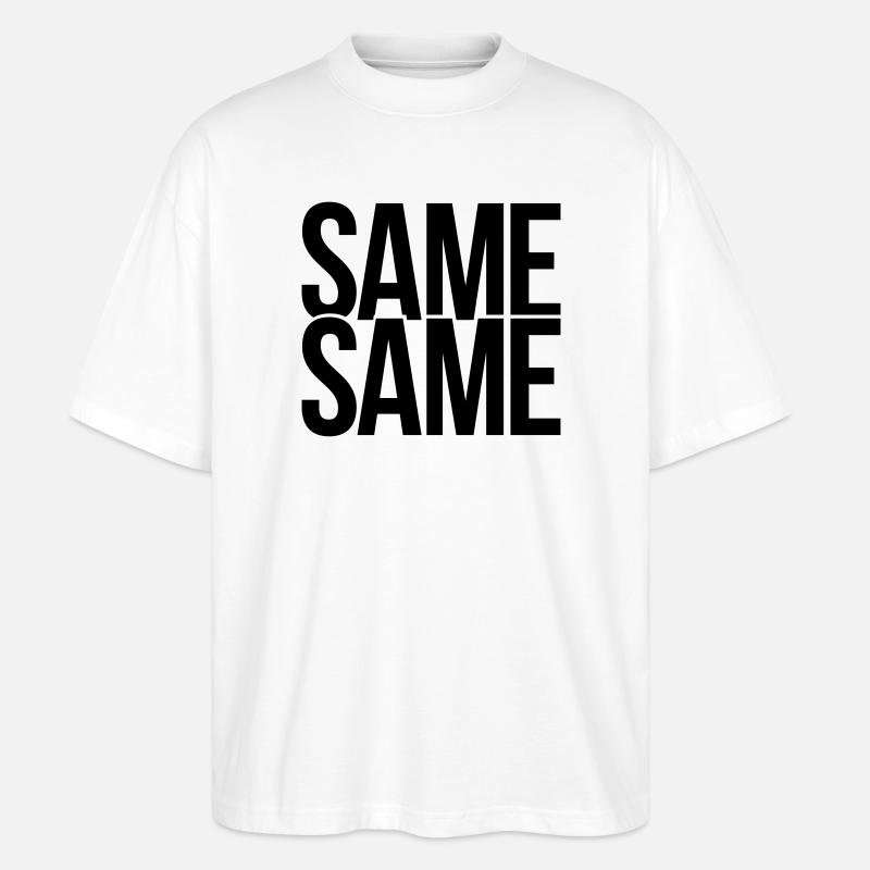same same - Stanley/Stella Oversized Unisex Organic T-shirt Blaster 2.0 - white