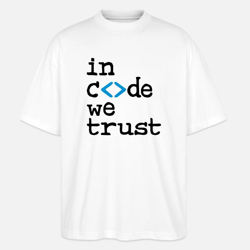 in code we trust ! - Stanley/Stella Oversized Unisex Organic T-shirt Blaster 2.0 - white