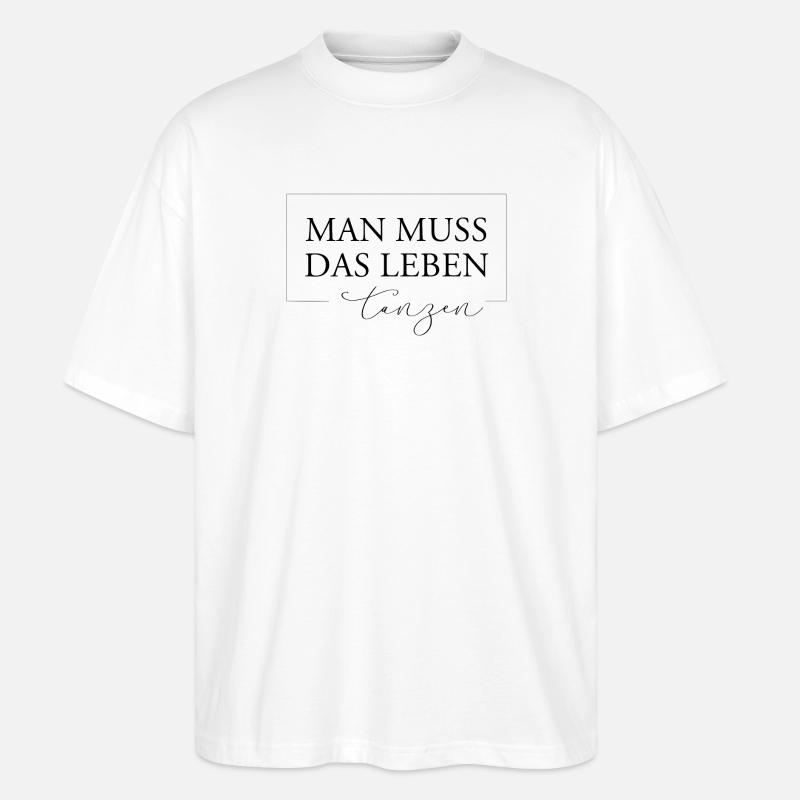 Man muss das Leben tanzen - Stanley/Stella Oversized Unisex Bio T-Shirt Blaster 2.0 - Weiß