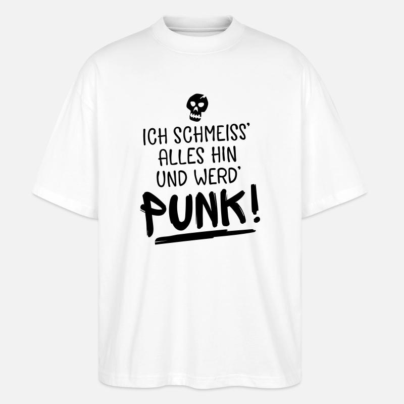 punk spruch humor - Stanley/Stella Oversized Unisex Bio T-Shirt Blaster 2.0 - Weiß