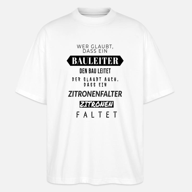 Zitronenfalter Spruchdesign Bauleiter - Stanley/Stella Oversized Unisex Bio T-Shirt Blaster 2.0 - Weiß