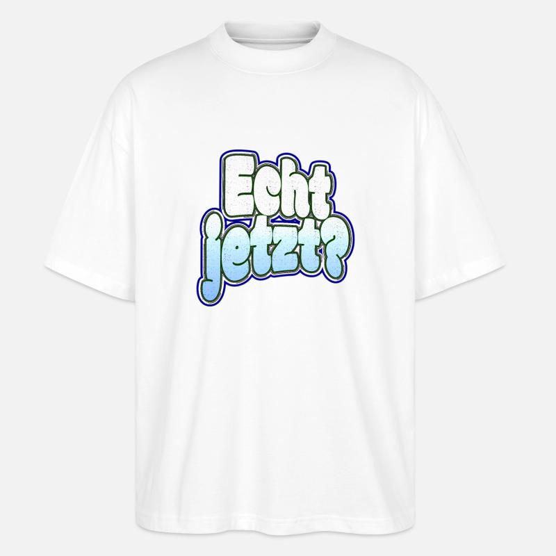 Echt jetzt? - Stanley/Stella Oversized Unisex Bio T-Shirt Blaster 2.0 - Weiß