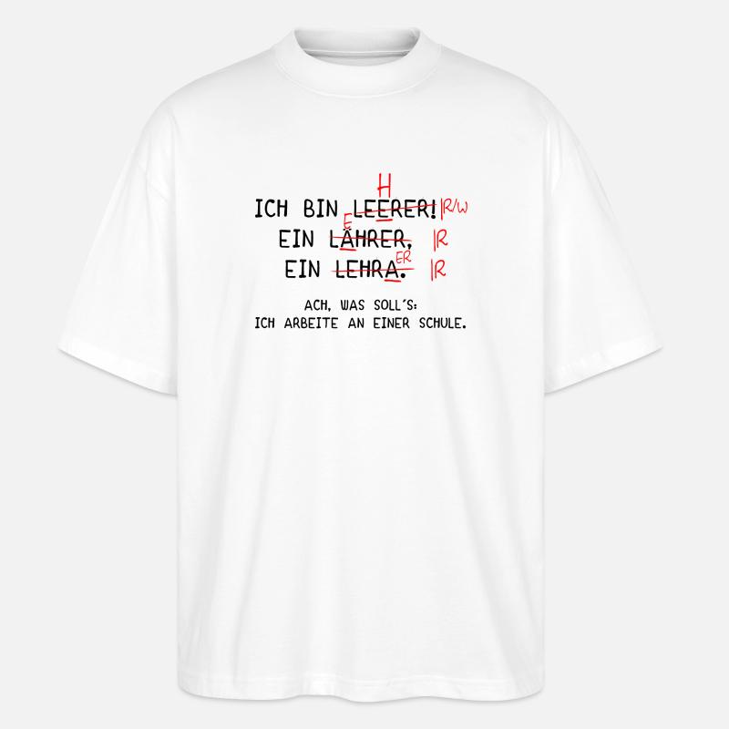 Ich bin Lehrer! (schwarz) - Stanley/Stella Oversized Unisex Bio T-Shirt Blaster 2.0 - Weiß