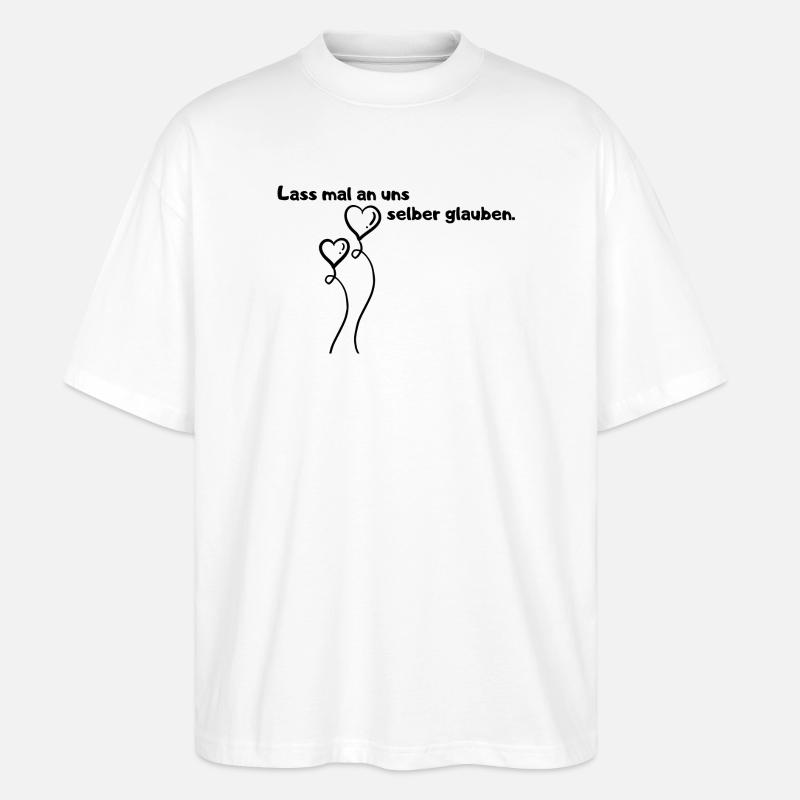 Lass mal an uns selber glauben. - Stanley/Stella Oversized Unisex Bio T-Shirt Blaster 2.0 - Weiß