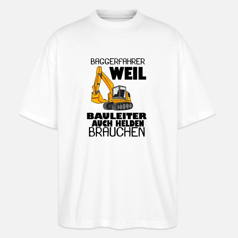 Bauleiter Held Baggerfahrer Spruch - Stanley/Stella Oversized Unisex Bio T-Shirt Blaster 2.0 - Weiß