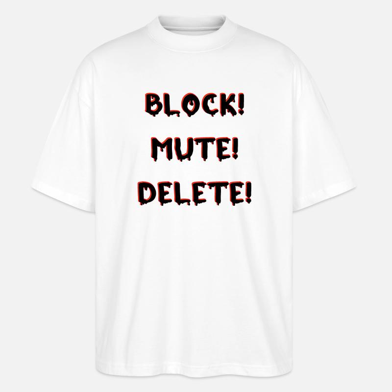 BLOCK MUTE DELETE - Stanley/Stella Oversized Unisex Organic T-shirt Blaster 2.0 - white