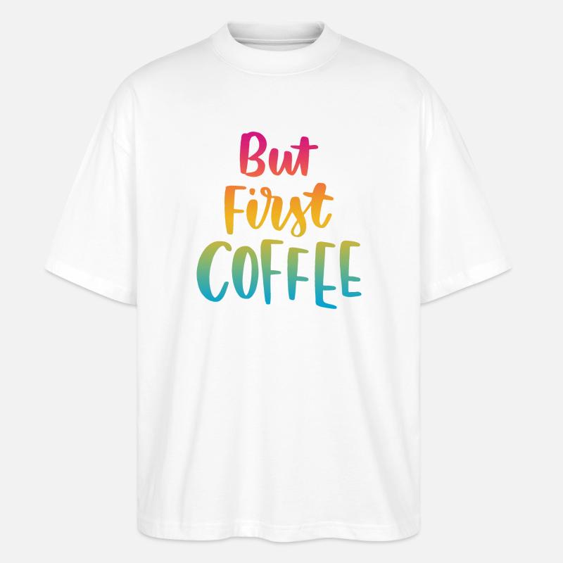 Aber erster Kaffee - Stanley/Stella Oversized Unisex Bio T-Shirt Blaster 2.0 - Weiß