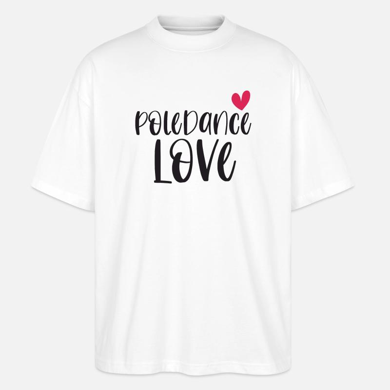 Pole Dance Dancer Poledancing Love Gift - T-shirt bio Blaster 2.0 coupe oversize Stanley/Stella Unisexe - blanc