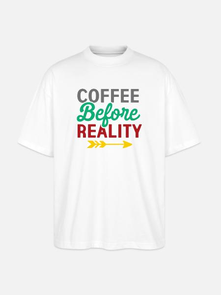Coffee Before Reality - Stanley/Stella Oversized Unisex Organic T-shirt Blaster 2.0 - white