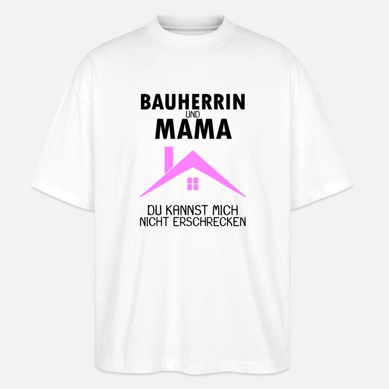 Bauherrin Mama - Stanley/Stella Oversized Unisex Bio T-Shirt Blaster 2.0 - Weiß