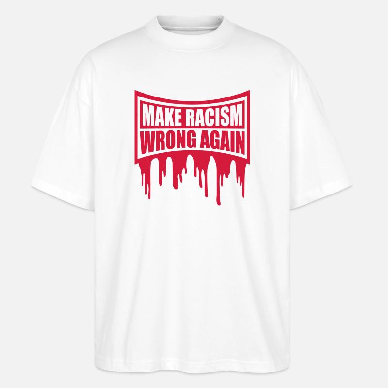 make racism wrong again - Stanley/Stella Oversized Unisex Bio T-Shirt Blaster 2.0 - Weiß