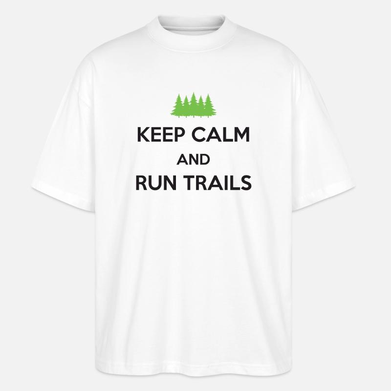 Keep Calm and Run Trails - Stanley/Stella Oversized Unisex Organic T-shirt Blaster 2.0 - white