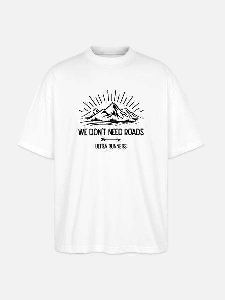 We Don't Need Roads. Ultra Runners - Stanley/Stella Oversized Unisex Organic T-shirt Blaster 2.0 - white