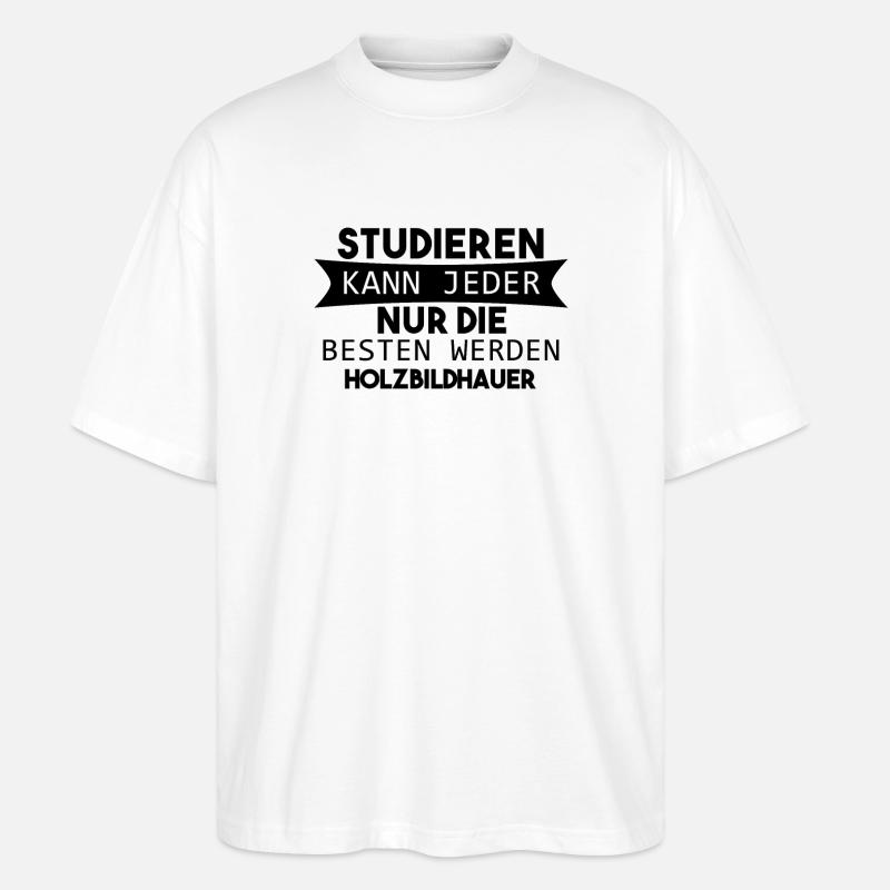 Holzbildhauer lustiger Spruch - Stanley/Stella Oversized Unisex Bio T-Shirt Blaster 2.0 - Weiß