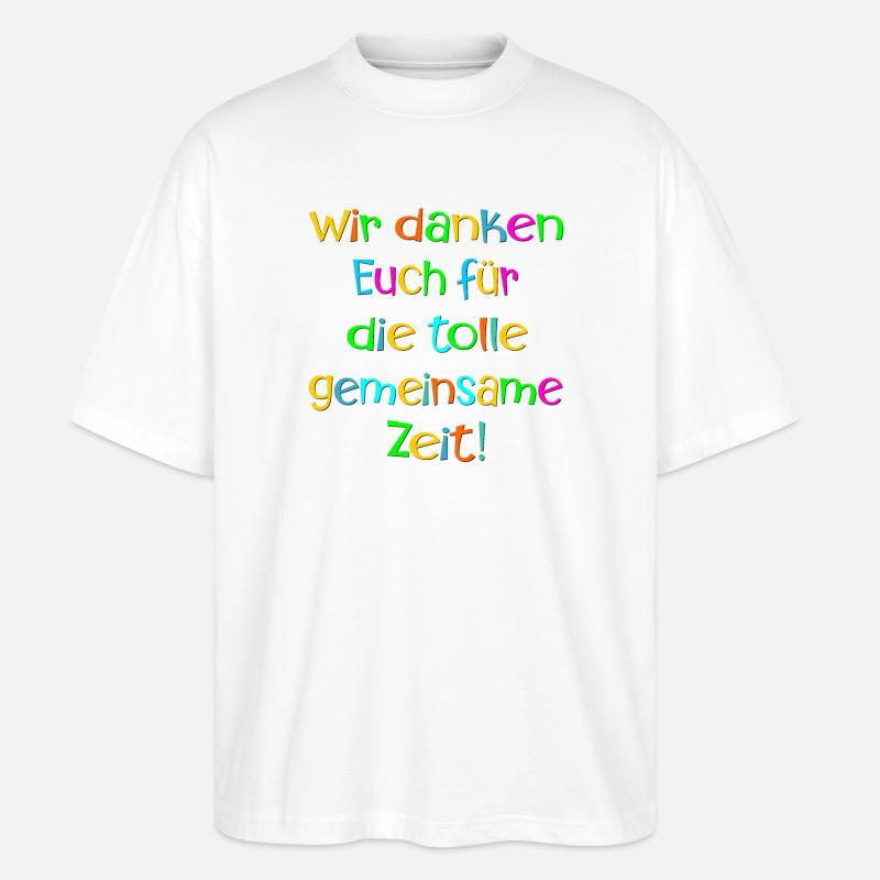 Abschiedssprüche Team - Dankbarkeit ZEIT - Stanley/Stella Oversized Unisex Bio T-Shirt Blaster 2.0 - Weiß