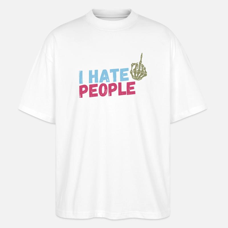 I hate People - Stanley/Stella Oversized Unisex Bio T-Shirt Blaster 2.0 - Weiß