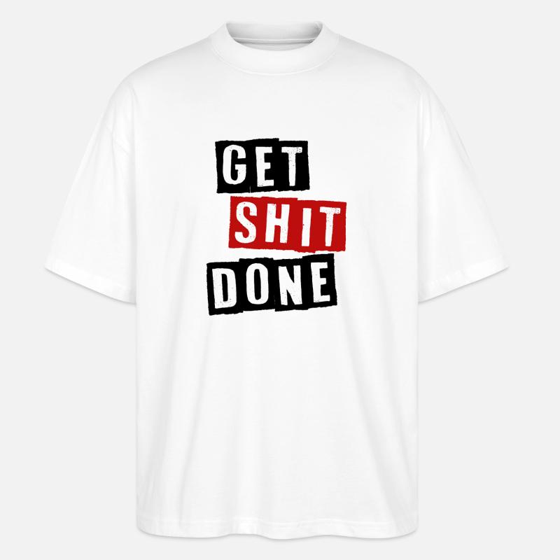 GET SHIT DONE - Stanley/Stella Oversized Unisex Bio T-Shirt Blaster 2.0 - Weiß
