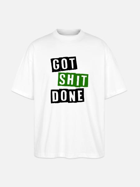Got shit done - Stanley/Stella Oversized Unisex Organic T-shirt Blaster 2.0 - white