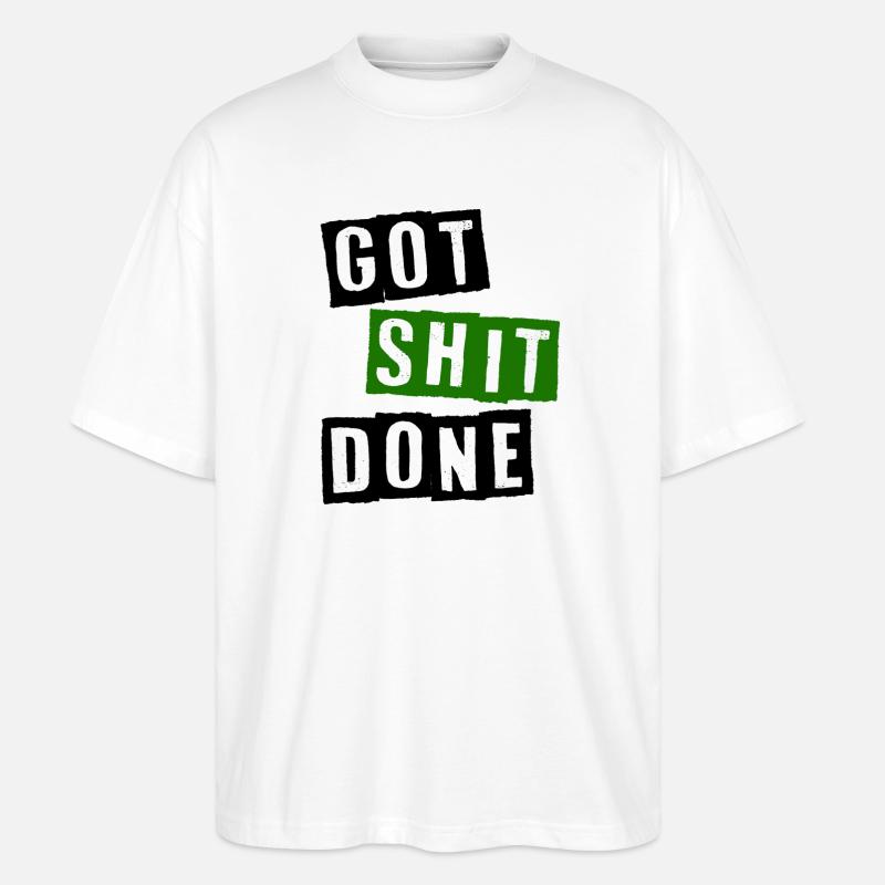 Got shit done - Stanley/Stella Oversized Unisex Organic T-shirt Blaster 2.0 - white