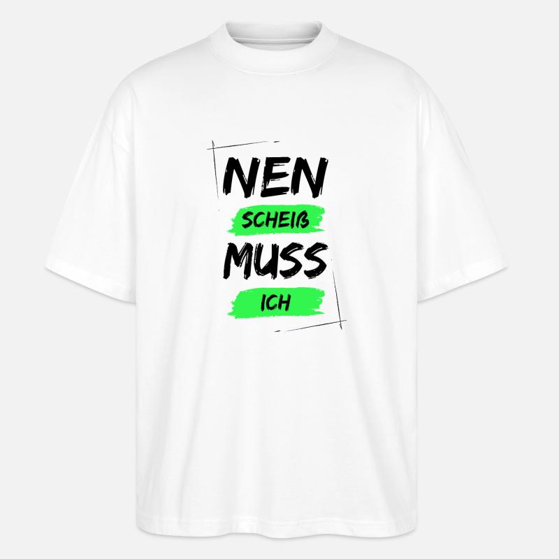 Nen scheiß muss ich - Stanley/Stella Oversized Unisex Bio T-Shirt Blaster 2.0 - Weiß