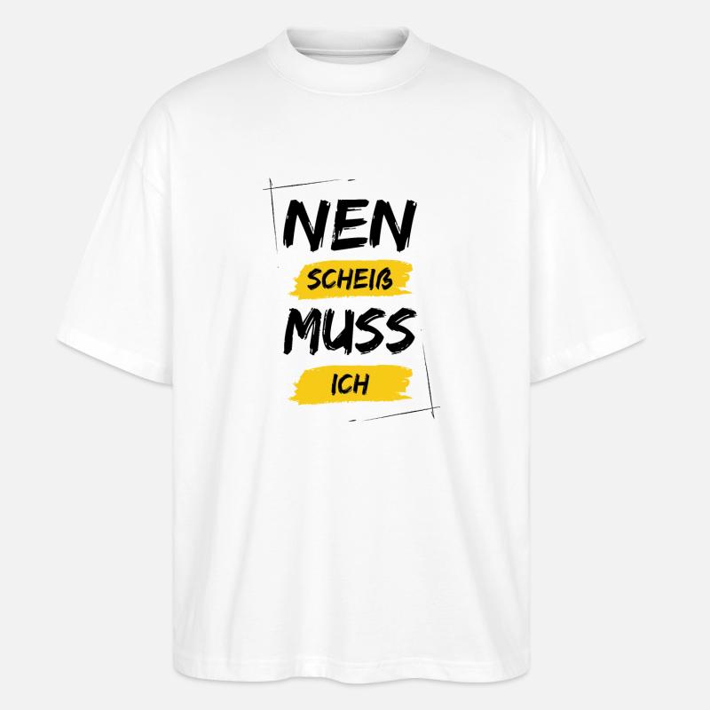 Nen scheiß muss ich - Stanley/Stella Oversized Unisex Bio T-Shirt Blaster 2.0 - Weiß