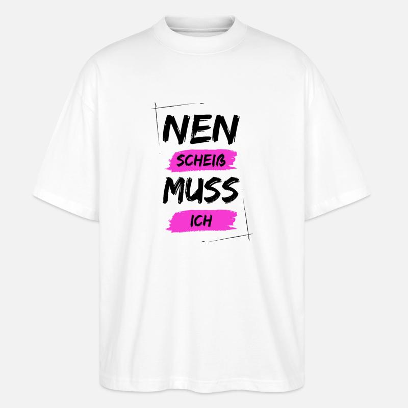 Nen scheiß muss ich - Stanley/Stella Oversized Unisex Bio T-Shirt Blaster 2.0 - Weiß