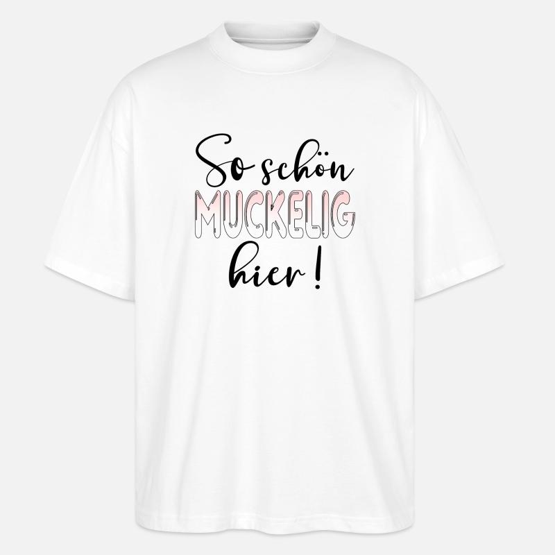 MUCKELIG - GEMÜTLICHKEIT SPRÜCHE - Stanley/Stella Oversized Unisex Bio T-Shirt Blaster 2.0 - Weiß
