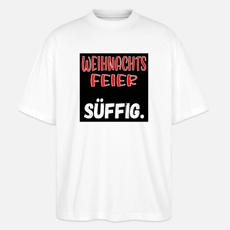 WEIHNACHTSFEIER KOLLEGEN - SÜFFIG SPRÜCHE - Stanley/Stella Oversized Unisex Bio T-Shirt Blaster 2.0 - Weiß