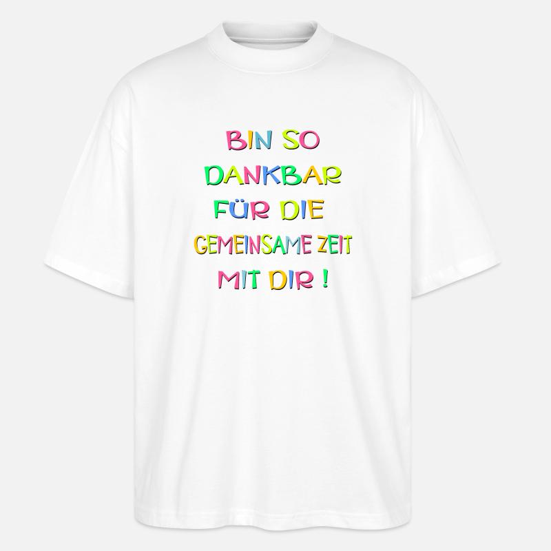 DANKBARKEIT SPRÜCHE - BEZIEHUNG ZEIT - Stanley/Stella Oversized Unisex Bio T-Shirt Blaster 2.0 - Weiß