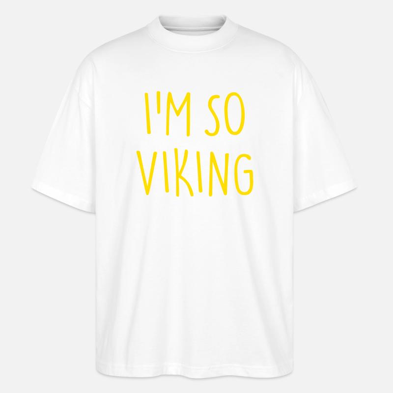 I'M SO VIKING Wikinger - Stanley/Stella Oversized Unisex Bio T-Shirt Blaster 2.0 - Weiß