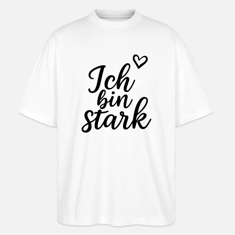 Ich bin stark - Stanley/Stella Oversized Unisex Bio T-Shirt Blaster 2.0 - Weiß