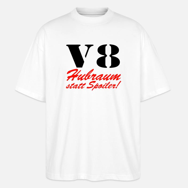 V8 Hubraum statt Spoiler ......................... - Stanley/Stella Oversized Unisex Bio T-Shirt Blaster 2.0 - Weiß