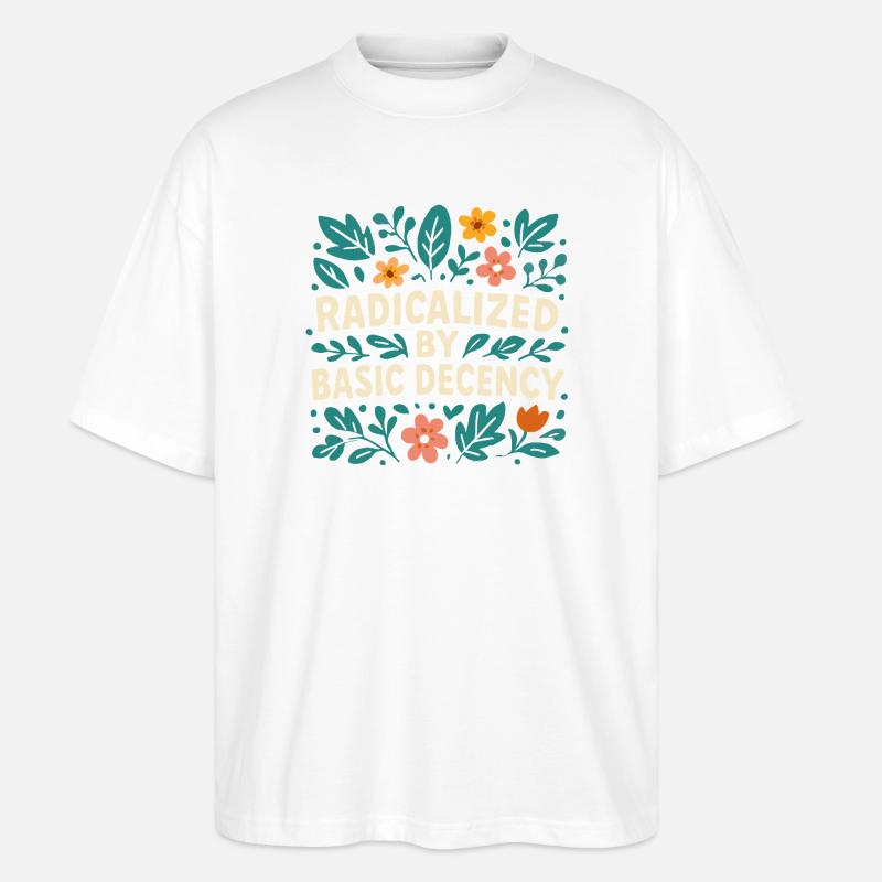 Radicalized by basic decency - Stanley/Stella Oversized Unisex Organic T-shirt Blaster 2.0 - white