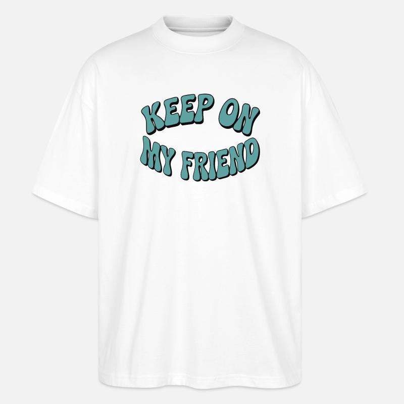 Continuez mon ami - Conception de motivation - T-shirt bio Blaster 2.0 coupe oversize Stanley/Stella Unisexe - blanc