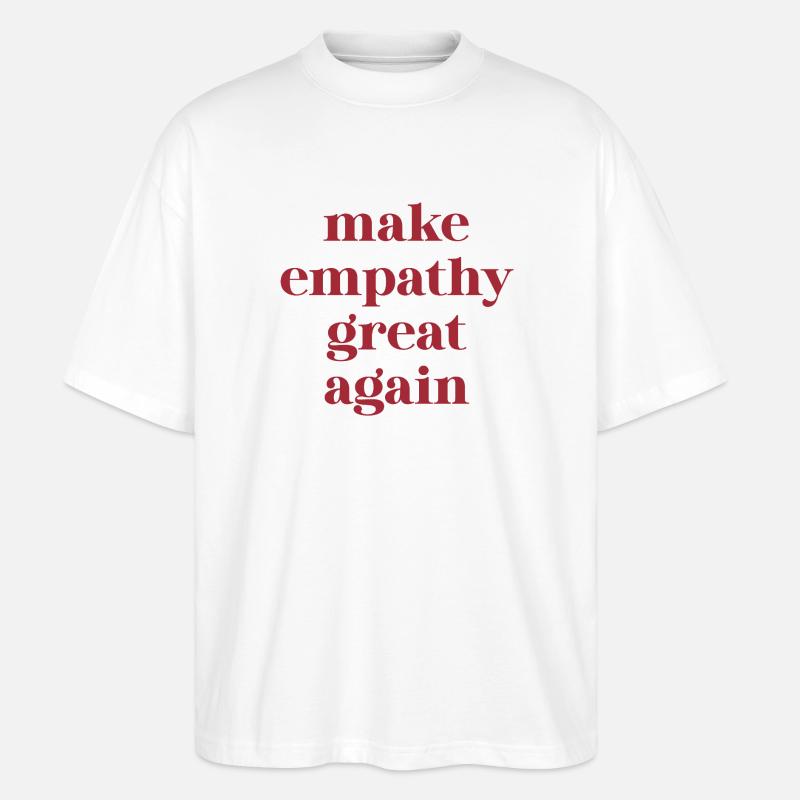 Funny Quote – Make Empathy Great Again - Stanley/Stella Oversized Unisex Bio T-Shirt Blaster 2.0 - Weiß