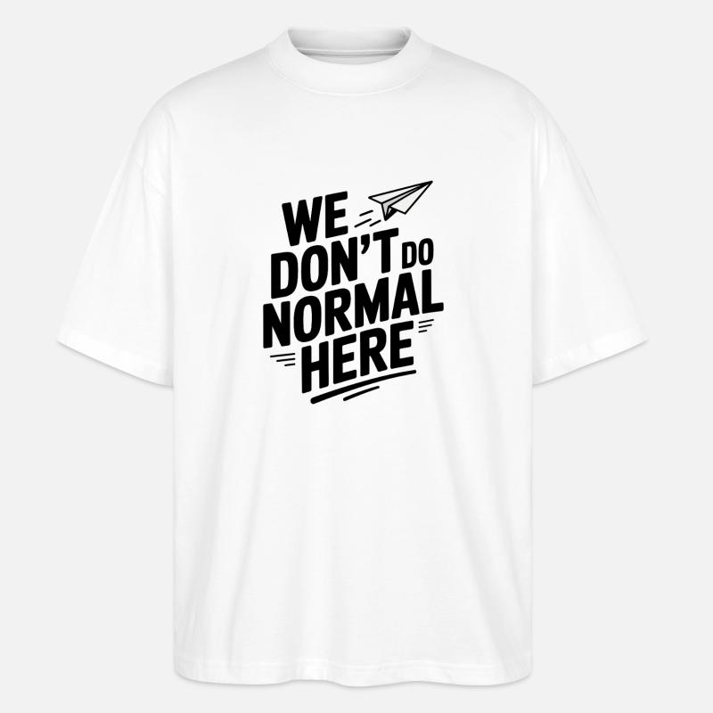 Normalität machen wir hier nicht - Stanley/Stella Oversized Unisex Bio T-Shirt Blaster 2.0 - Weiß