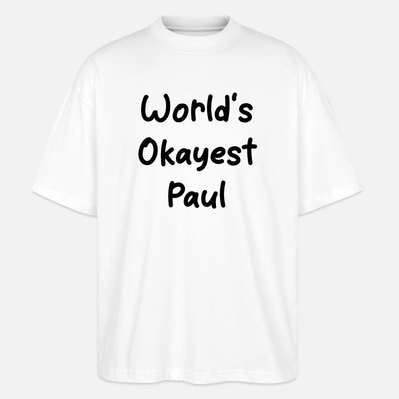 World's okayest Paul - Stanley/Stella Oversized Unisex Bio T-Shirt Blaster 2.0 - Weiß