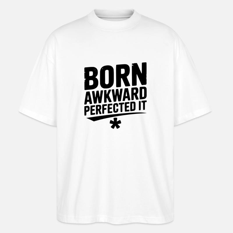 Born Awkward Perfektionierte es - Stanley/Stella Oversized Unisex Bio T-Shirt Blaster 2.0 - Weiß