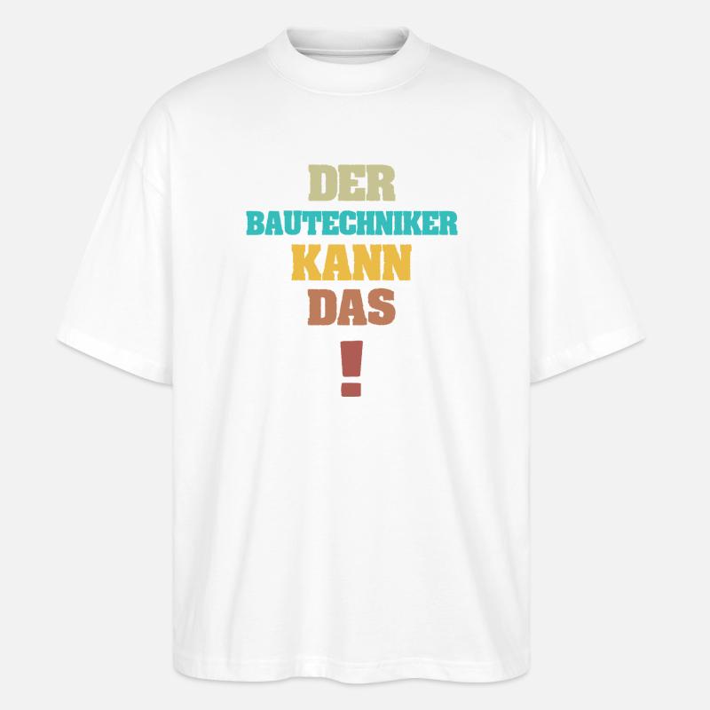 Construction technician as funny - Stanley/Stella Oversized Unisex Organic T-shirt Blaster 2.0 - white