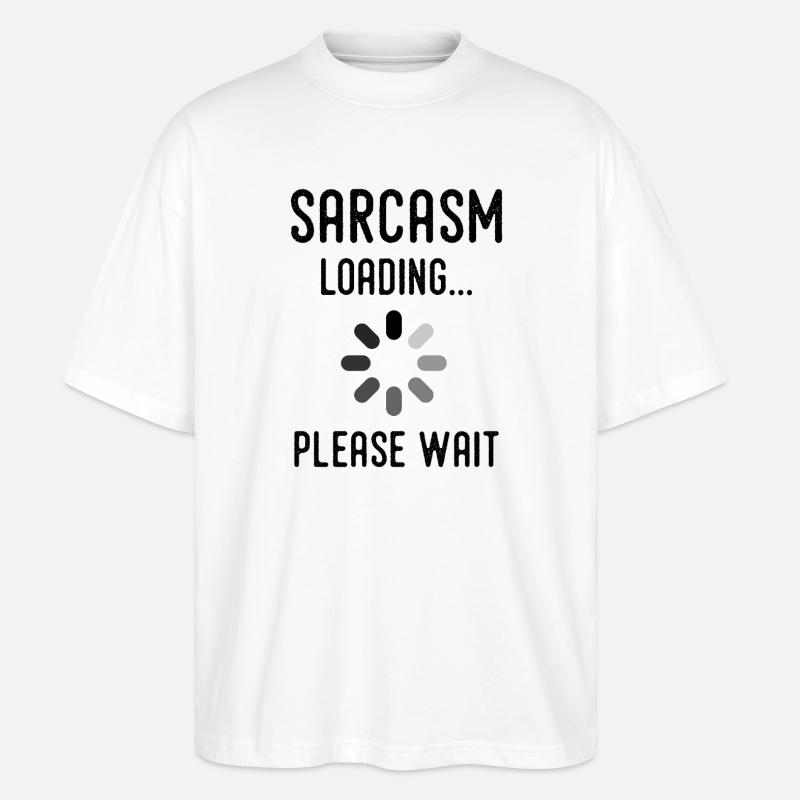 sarcasm loading, please wait - T-shirt bio Blaster 2.0 coupe oversize Stanley/Stella Unisexe - blanc