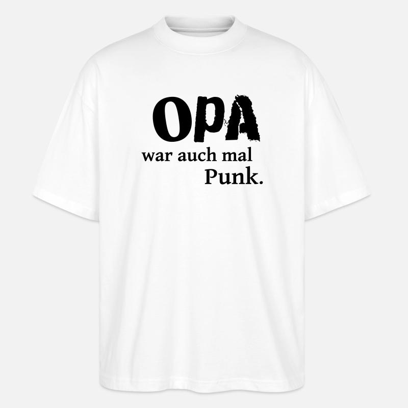Opa war auch mal Punk - Stanley/Stella Oversized Unisex Bio T-Shirt Blaster 2.0 - Weiß
